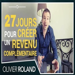 💰🏝🏞 Comment vous créer un REVENU complémentaire en 27 jours (114/365)