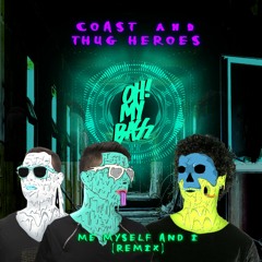 Coast, Thug Heroes - Me, Myself And I (Remix)[FREE DOWNLOAD] [OH! MY BASS]