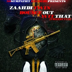 ZaahdiTwin- Bounce Out Wit That(freestyle)