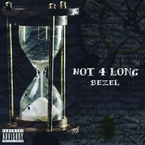 Bezel- Not 4 Long(Prod. By SpeakerBangerz)