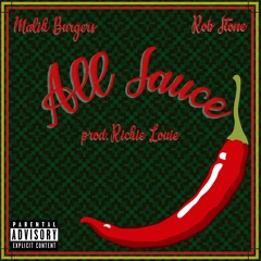 Malik Burgers ft. Rob $tone - ALL SAUCE Prod. By Richie Louie