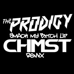 The Prodigy - Smack My Bitch Up (CHMST REMIX)FREE DOWNLOAD