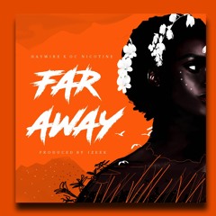 Haywire x Nicotine - Far Away (Prod. by Izeek)
