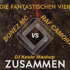 Die Fantastischen Vier x Clueso vs Bonez Mc x Raf Camora - Zusammen (DJ Keule Ohne mein Team Mashup)