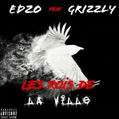 Edzo - Les rois de la ville (Feat. Grizzly)