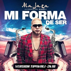 Ala JaZa - Mi Forma De Ser 2018 Versión Típico