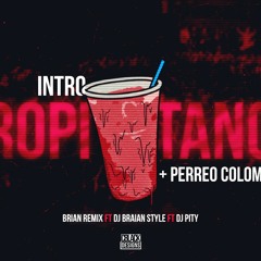 INTRO TROPITANGO 2 + PERREO COLOMBIANO - RKT- BRIAN REMIX FT DJ BRAIAN STYLE FT DJ PITY