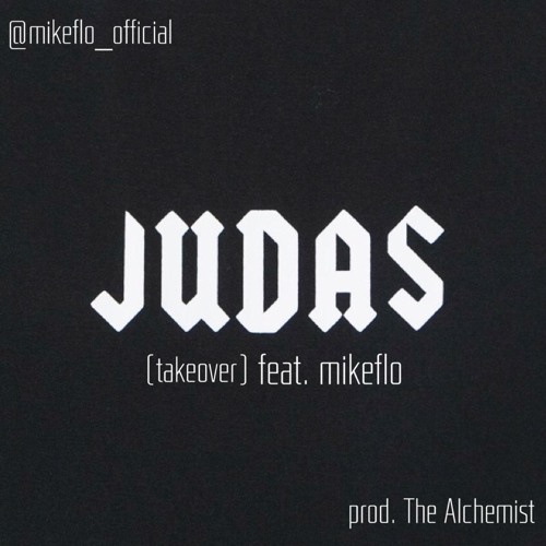 mikeflo - JUDAS (Takeover) // Produced by The Alchemist
