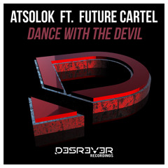 ATSOLOK Ft. Future Cartel - Dance With The Devil [FREE DOWNLOAD]