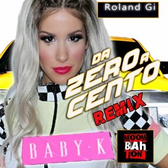 Da Zero A Cento - Moombah - Roland Gi Feat Baby K - supa rmx EXTENDED