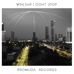 WRKSHP -Dont Stop