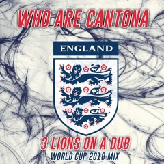 Who Are Cantona - 3 Lions On A Dub (World Cup 2018 Mix) FREE DOWNLOAD