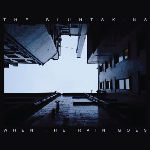 The Bluntskins - When The Rain Goes