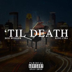 Till Death Boii Wonder X King Ciba