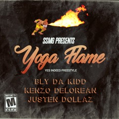 Yoga Flame (Yes,Indeed Freestyle) Ft. Kenzo Delorean & Justen Dollaz