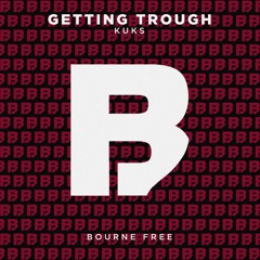 KuKs - Getting Trough [Bourne Free]