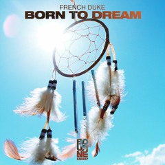 French Duke - Born To Dream [Bourne Deep]