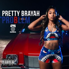 Pretty Brayah - Problem [produced by Reuel Ethan]