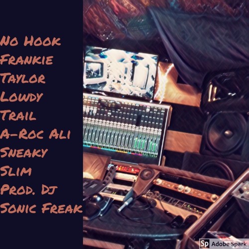 No Hook (Long Version) Ft. Lowdy Trail/ A-Roc Ali/ Sneaky Slim