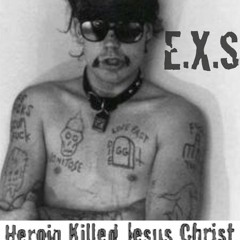 Heroin Killed Jesus Christ