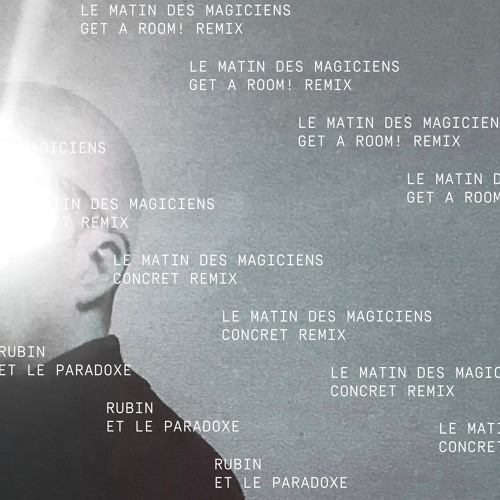 PREMIERE | Rubin Et Le Paradoxe - Le Matin des Magiciens (Get A Room! Remix) [Her Majesty’s Ship]
