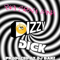 Big Sexy Lana - Dizzy Dick Produced By Dj Banz