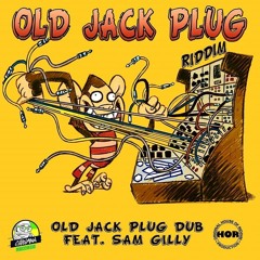 Old Jack Plug Dub Feat Sam Gilly