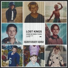 Lost Kings - When We Were Young (Adam Kahati Remix)