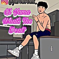 Lil Yama - What's The Deal?