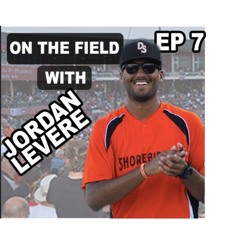 BD Episode 007- On the Field with Jordan Levere