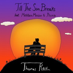 Till The Sun Breaks (feat. Mehkare Merson & Pitychild)