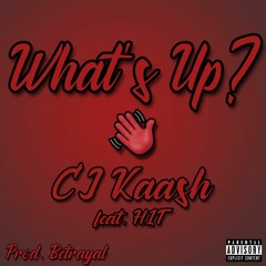Betrayal - What's Up? (feat. CJ Kaash & H1T)(Prod. Betrayal)