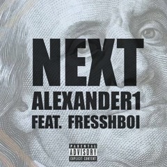 ALEXANDER1 feat. FresshBoi “NEXT”