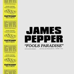 James Pepper - Fool's Paradise [Ashton Remix]