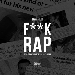 Fuck Rap (feat. Denny Lanez & Von Alexander) (Prod. Qwatrell & Charley Cooks)