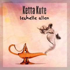Genie In A Bottle-Ketta Kute ft Lechelle Allen(pro by Rujay)