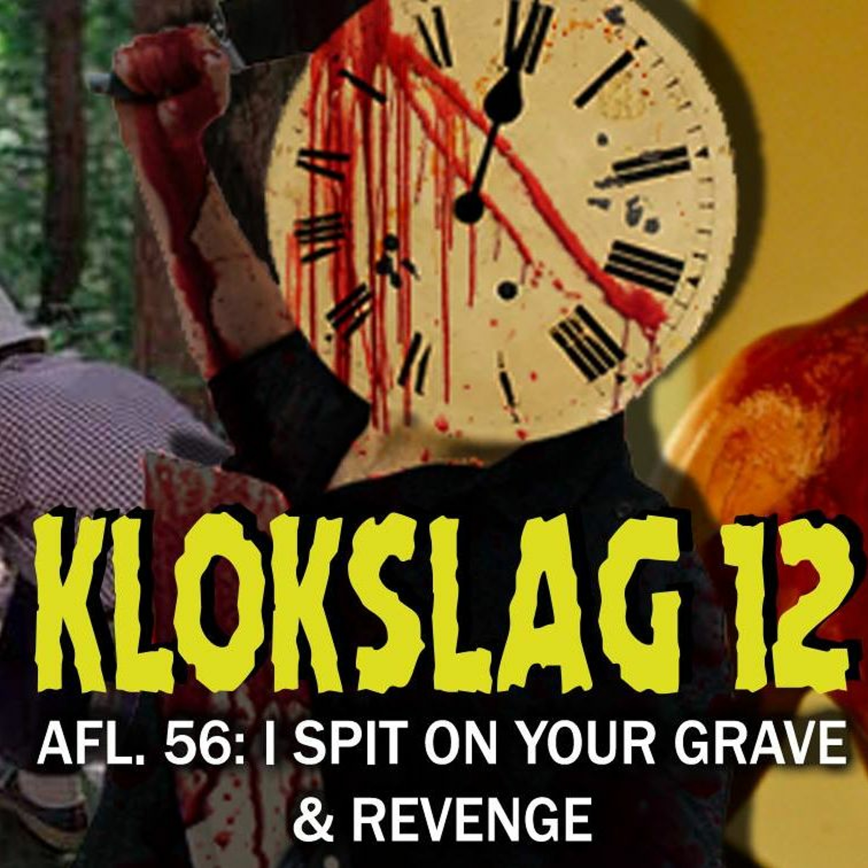 cover of episode 56. I Spit On Your Grave (1978) & Revenge (2018) (W/ Thomas Vanbrabant)