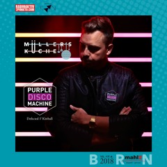 Purple Disco Machine - Müller's Küche X BRN 2018 - Hosted by Ronald KOON & RadioAktiv 2punkt0
