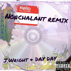J. Wright x Dayday - Nonchalant Remix