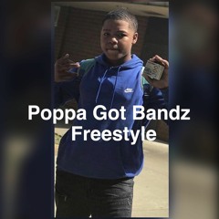 Poppa Got Bandz-Freestyle