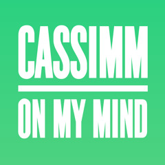 CASSIMM - On My Mind (Original Mix)