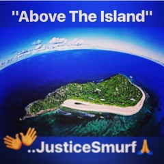 JusticeSmurf - "Above The Island"