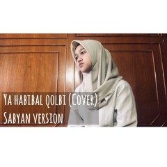 Ya Habibal Qolbi - Sabyan (Cover)