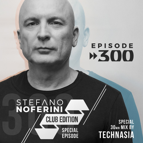 Club Edition 300 with Stefano Noferini & Technasia