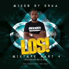 LOS! THE MIXTAPE PART 4 MIXED BY ERKA & HOSTED BY Q-BAH