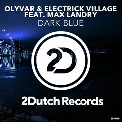 Olyvar & Electrick Village feat. Max Landry - Dark Blue