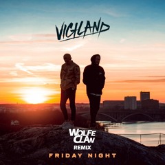 Vigiland - Friday Night (Wolfe Claw Remix)