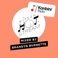 Konbini Radio presents : Kitsuné Hot Stream 010 mixed by Brandyn Burnette