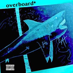 overboard*