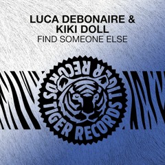 Luca Debonaire & Kiki Doll - Find Someone Else (Original Mix)